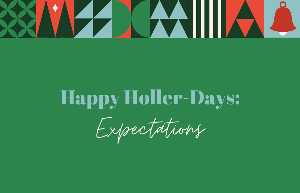 The Holler-Days: Expectations